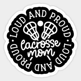 Loud And Proud Lacrosse Mom Sports Cute Funny Sticker